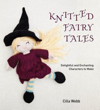 Книга Knitted Fairy Tales Cilla Webb