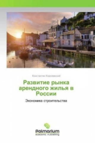 Kniha Razvitie rynka arendnogo zhil'ya v Rossii Konstantin Korolevskij
