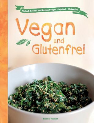 Książka Vegan und Glutenfrei Beatrice Schmidt