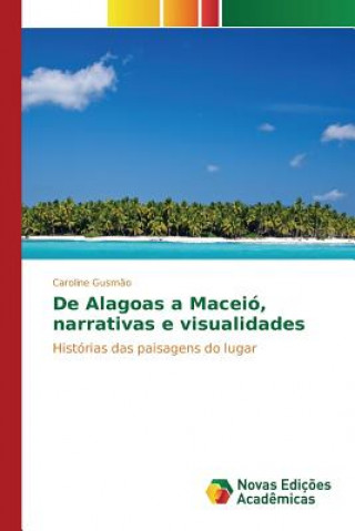 Book De Alagoas a Maceio, narrativas e visualidades Gusmao Caroline