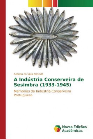 Buch Industria Conserveira de Sesimbra (1933-1945) Da Silva Almeida Andreia