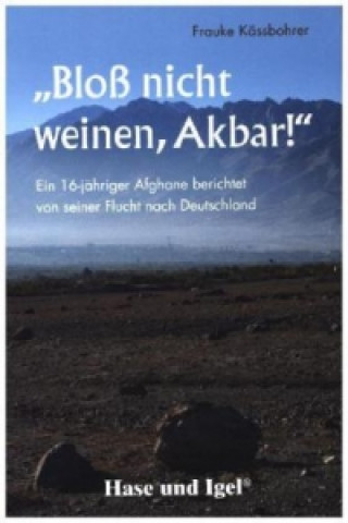 Kniha 'Bloß nicht weinen, Akbar!' Frauke Kässbohrer