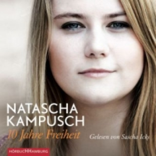 Audio 10 Jahre Freiheit, 6 Audio-CD Natascha Kampusch