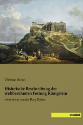 Carte Historische Beschreibung der weltberühmten Festung Königstein Christian Heckel