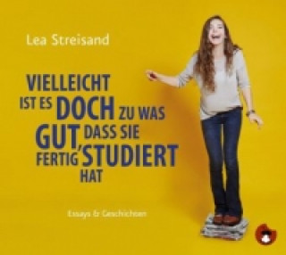 Audio Vielleicht ist es doch zu was gut, dass sie fertig studiert hat, 1 Audio-CD Lea Streisand