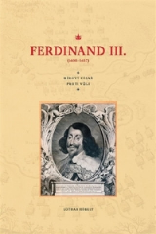 Kniha Ferdinand III. (1608–1657) Lothar Höbelt