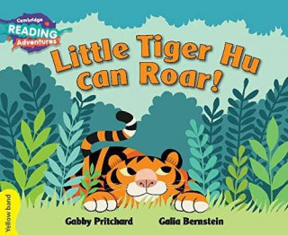 Carte Cambridge Reading Adventures Little Tiger Hu Can Roar Yellow Band Gabby Pritchard