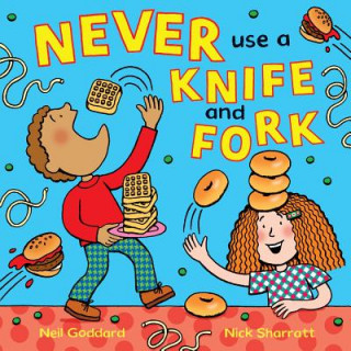 Carte Never Use a Knife and Fork Neil Goddard