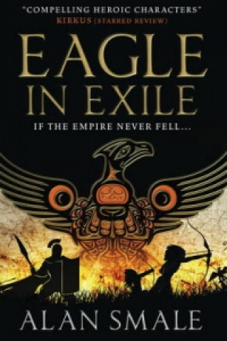 Könyv Eagle in Exile (The Hesperian Trilogy #2) Alan Smale
