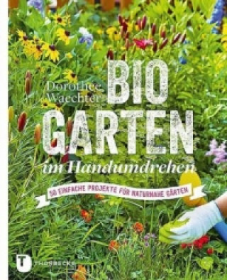 Книга Biogarten im Handumdrehen Dorothée Waechter