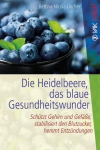 Carte Die Heidelbeere, das blaue Gesundheitswunder Bettina-Nicola Lindner