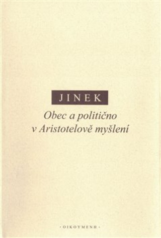 Könyv Obec a politično v Aristotelově myšlení Jakub Jinek