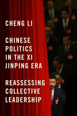 Kniha Chinese Politics in the Xi Jinping Era Cheng Li