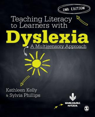 Könyv Teaching Literacy to Learners with Dyslexia Kathleen Kelly