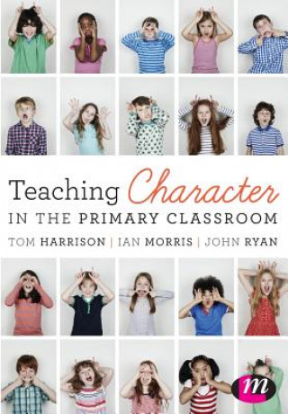 Könyv Teaching Character in the Primary Classroom Tom Harrison