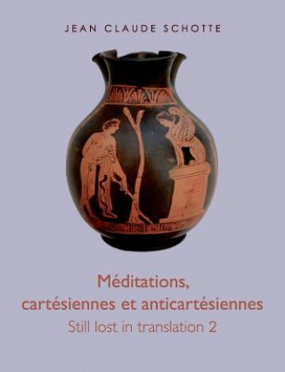 Kniha Meditations, cartesiennes et anti-cartesiennes Jean Claude Schotte