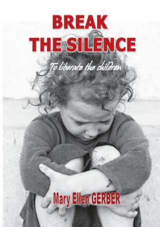 Buch Break the silence to liberate the children Mary-Ellen Gerber