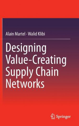 Knjiga Designing Value-Creating Supply Chain Networks Alain Martel