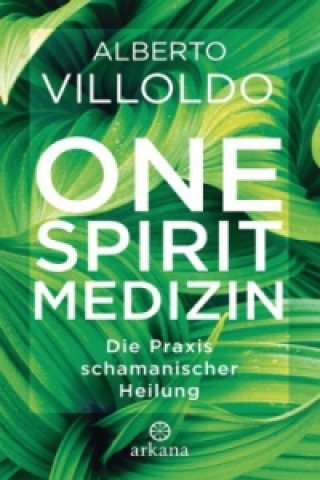Könyv One Spirit Medizin Alberto Villoldo