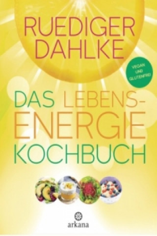 Könyv Das Lebensenergie-Kochbuch Ruediger Dahlke