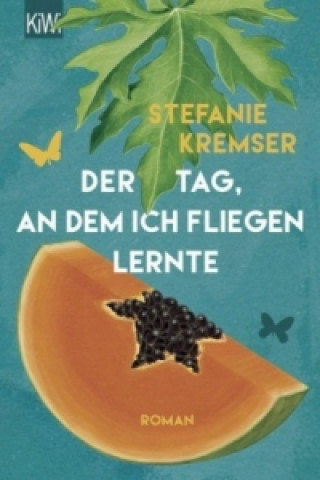 Kniha Der Tag, an dem ich fliegen lernte Stefanie Kremser