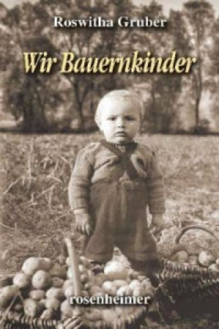 Könyv Wir Bauernkinder Roswitha Gruber