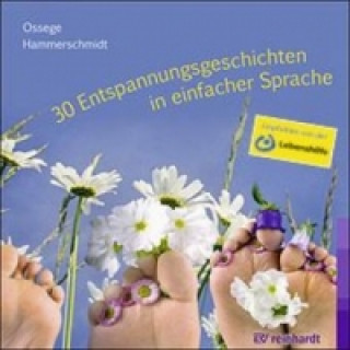 Audio 30 Entspannungsgeschichten in einfacher Sprache (Hörbuch), 1 Audio-CD Tina Ossege