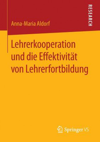 Książka Lehrerkooperation und die Effektivitat von Lehrerfortbildung Anna-Maria Aldorf