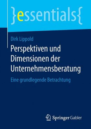 Kniha Perspektiven Und Dimensionen Der Unternehmensberatung Dirk Lippold