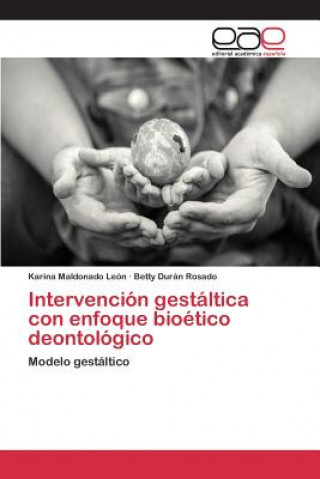 Carte Intervencion gestaltica con enfoque bioetico deontologico Maldonado Leon Karina