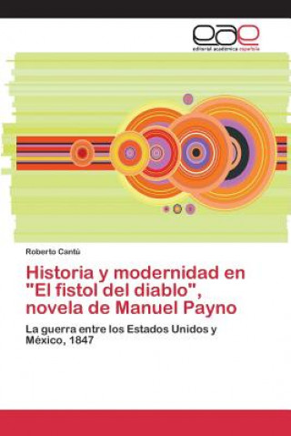 Kniha Historia y modernidad en El fistol del diablo, novela de Manuel Payno Cantu Roberto