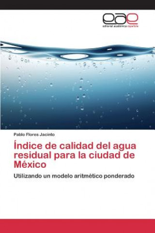 Kniha Indice de calidad del agua residual para la ciudad de Mexico Flores Jacinto Pablo