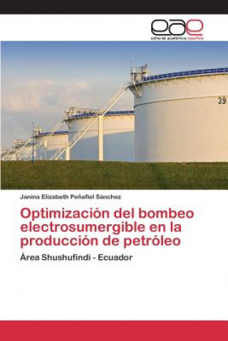 Könyv Optimizacion del bombeo electrosumergible en la produccion de petroleo Penafiel Sanchez Janina Elizabeth