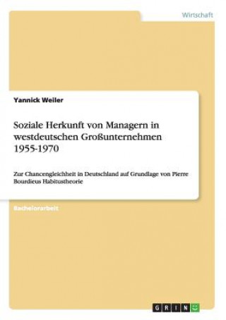 Carte Soziale Herkunft von Managern in westdeutschen Grossunternehmen 1955-1970 Yannick Weiler