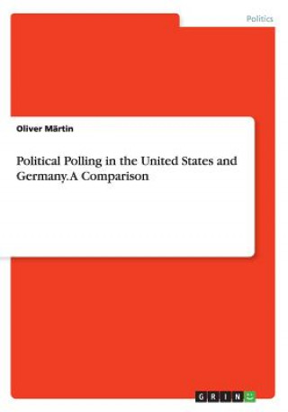Carte Political Polling in the United States and Germany. A Comparison Oliver Märtin