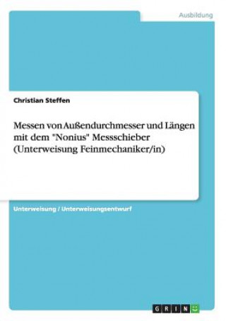 Carte Messen von Außendurchmesser und Längen mit dem "Nonius" Messschieber (Unterweisung Feinmechaniker/in) Christian Steffen