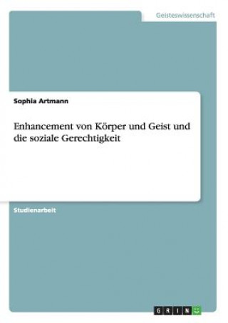 Knjiga Enhancement von Koerper und Geist und die soziale Gerechtigkeit Sophia Artmann