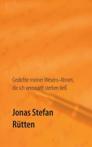 Carte Gedichte meiner Wesens-Ahnen, die ich vereinzelt sterben liess Jonas Stefan Rutten