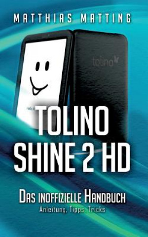 Книга tolino shine 2 HD - das inoffizielle Handbuch Matthias Matting