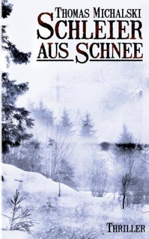 Knjiga Schleier aus Schnee Thomas Michalski