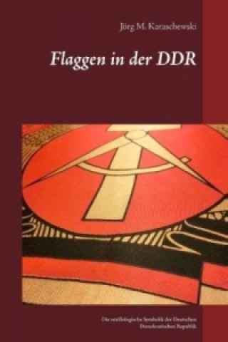 Kniha Flaggen in der DDR Jörg M. Karaschewski