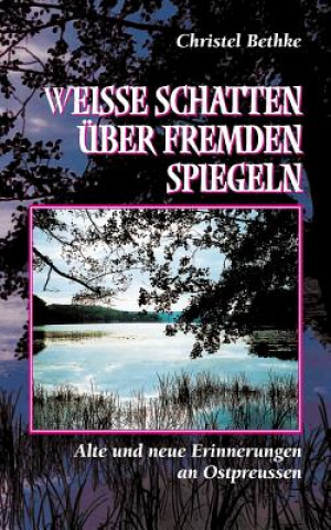 Kniha Weisse Schatten uber fremden Spiegeln Christel Bethke