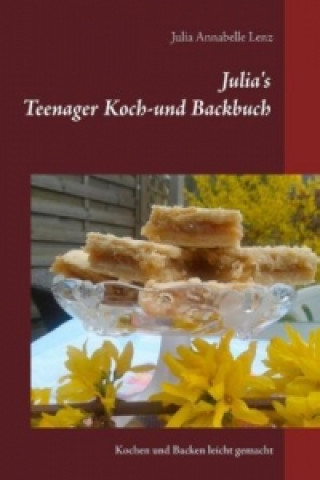 Βιβλίο Julia's Teenager Koch- und Backbuch Julia Annabelle Lenz