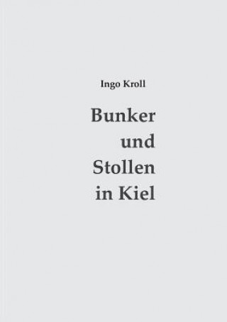 Könyv Bunker und Stollen in Kiel Ingo Kroll