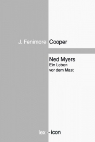 Knjiga Ned Myers oder Ein Leben vor dem Mast J. Fenimore Cooper