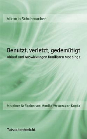 Könyv Benutzt, verletzt, gedemutigt Viktoria Schuhmacher