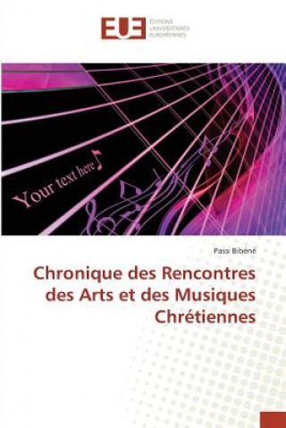 Buch Chronique Des Rencontres Des Arts Et Des Musiques Chretiennes Bibene-P