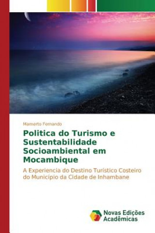 Carte Politica do Turismo e Sustentabilidade Socioambiental em Mocambique Fernando Mamerto
