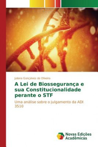 Kniha Lei de Biosseguranca e sua Constitucionalidade perante o STF Oliveira Juliana Goncalves De