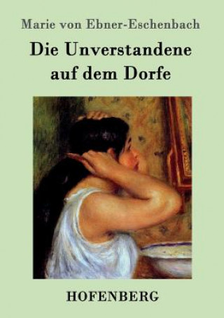 Livre Unverstandene auf dem Dorfe Marie Von Ebner-Eschenbach